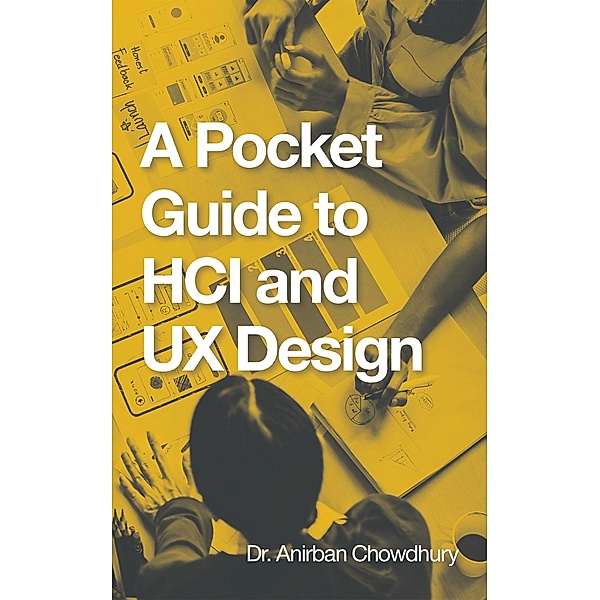 A Pocket Guide to Hci and Ux Design, Anirban Chowdhury