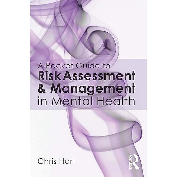 A Pocket Guide to Risk Assessment and Management in Mental Health, Chris Hart