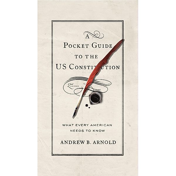 A Pocket Guide to the US Constitution, Andrew B. Arnold