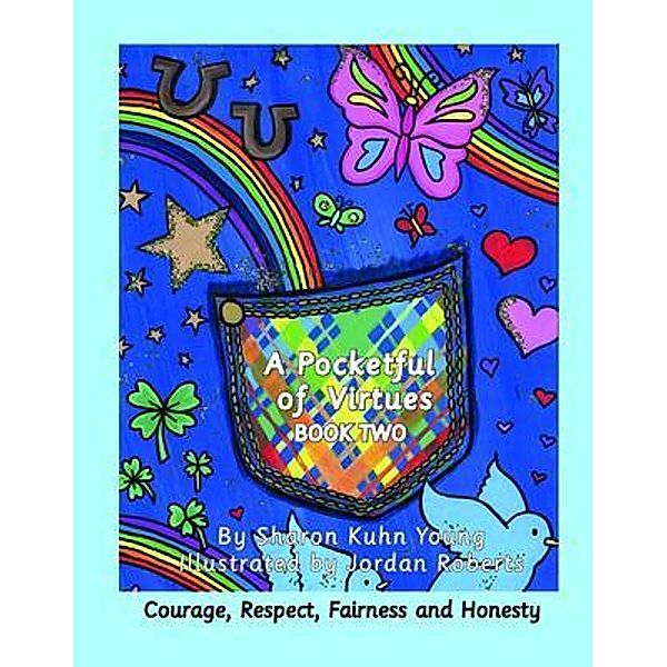 A Pocketful of Virtues; Courage, Respect, Fairness, and Honesty, Sharon Young