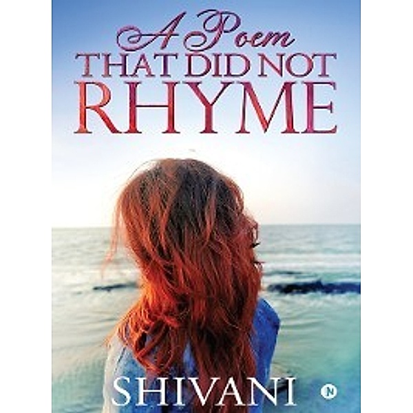 A Poem That Did Not Rhyme, Shivani