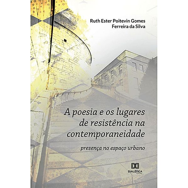 A poesia e os lugares de resistência na contemporaneidade, Ruth Ester Poitevin Gomes Ferreira da Silva