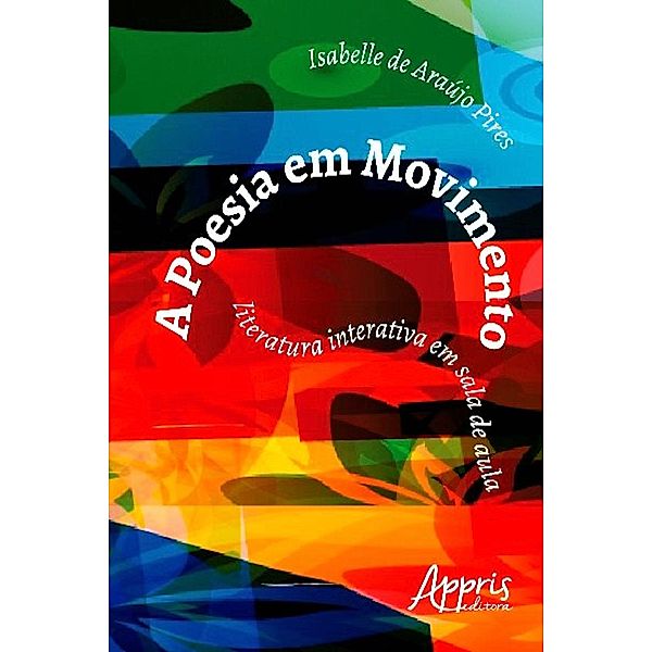 A poesia em movimento / Educação e Pedagogia, Isabelle Araújo de Pires