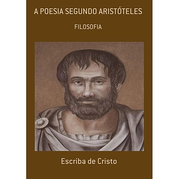 A POESIA SEGUNDO FILÓSOFO ARISTÓTELES, Escriba de Cristo