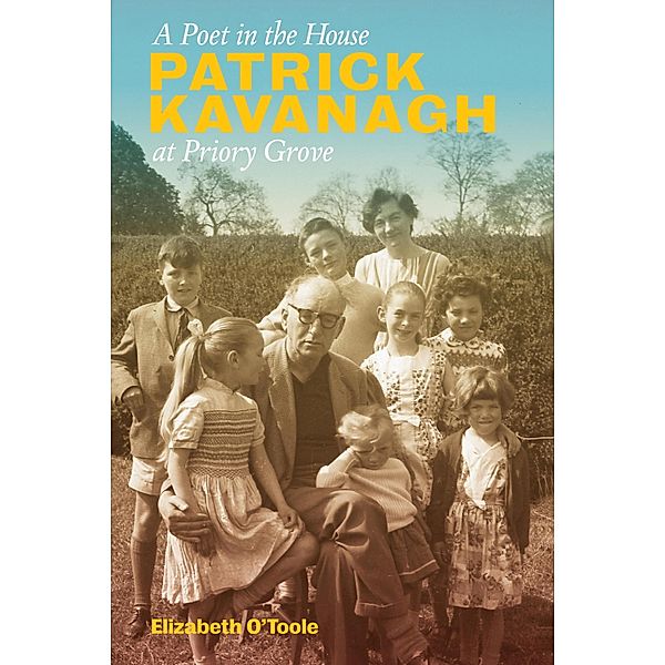 A Poet in the House: Patrick Kavanagh at Priory Grove, Elizabeth O'Toole