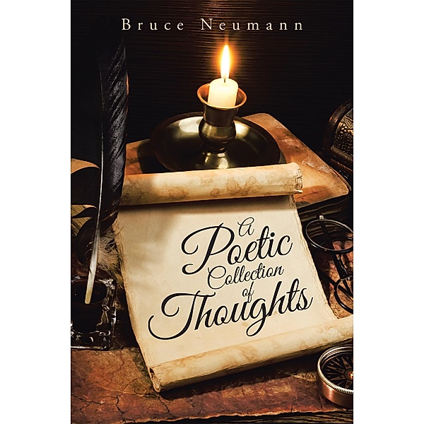 A Poetic Collection of Thoughts, Bruce Neumann