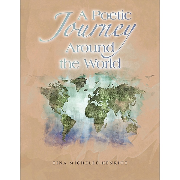 A Poetic Journey Around the World, Tina Michelle Henriot