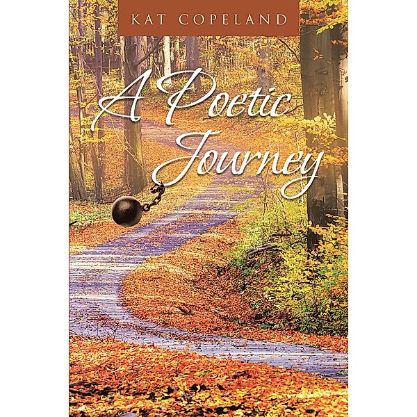 A Poetic Journey / Christian Faith Publishing, Inc., Kat Copeland