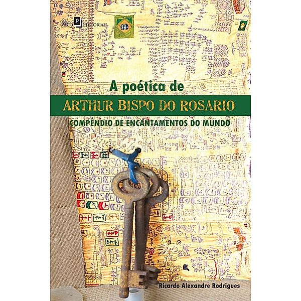 A poética de Arthur Bispo do Rosário, Ricardo Alexandre Rodrigues