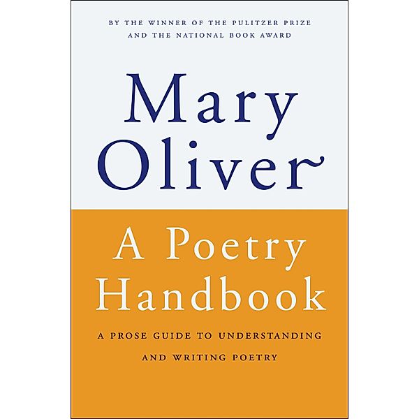 A Poetry Handbook, Mary Oliver