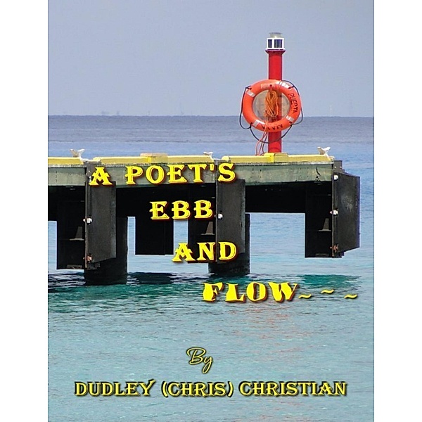 A Poet's Ebb and Flow, Dudley (Chris) Christian