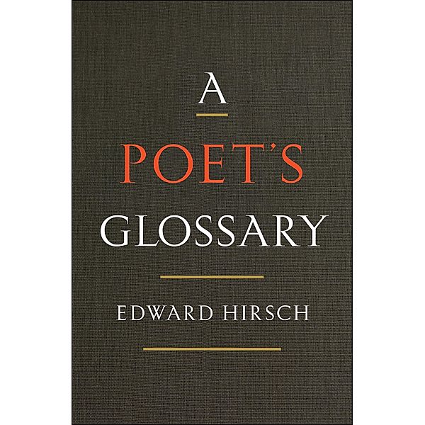 A Poet's Glossary, Edward Hirsch