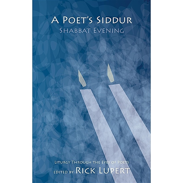 A Poet's Siddur: Friday Evening