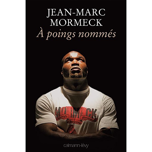 À poings nommés / Biographies, Autobiographies, Jean-Marc Mormeck