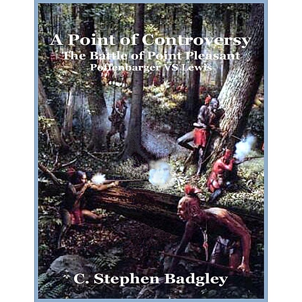 A Point of Controversy - The Battle of Point Pleasant - Poffenbarger VS Lewis, C. Stephen Badgley