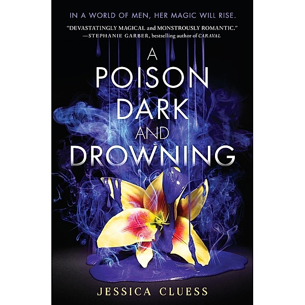 A Poison Dark and Drowning (Kingdom on Fire, Book Two) / Kingdom on Fire Bd.2, Jessica Cluess