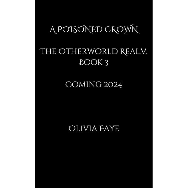 A Poisoned Crown (The Otherworld Realm, #3) / The Otherworld Realm, Olivia Faye