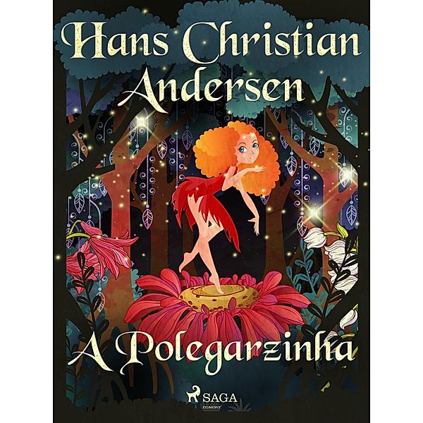 A Polegarzinha / Os Contos de Hans Christian Andersen, H. C. Andersen