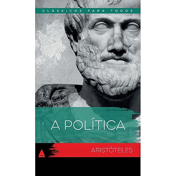 A Política / Coleção Clássicos para Todos, Aristóteles