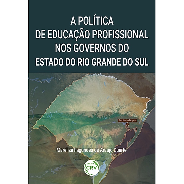 A política de educação profissional nos governos do estado do Rio Grande do Sul, Mareliza Fagundes de Araújo Duarte