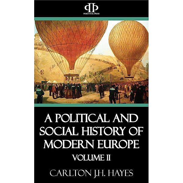 A Political and Social History of Modern Europe: Volume II, Carlton J.H. Hayes