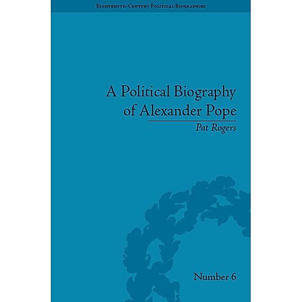 A Political Biography of Alexander Pope, Pat Rogers