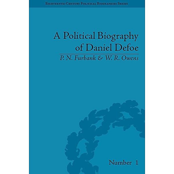 A Political Biography of Daniel Defoe, P N Furbank, W. R. Owens