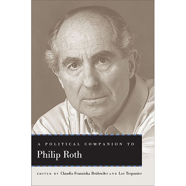 A Political Companion to Philip Roth / Political Companions to Great American Authors