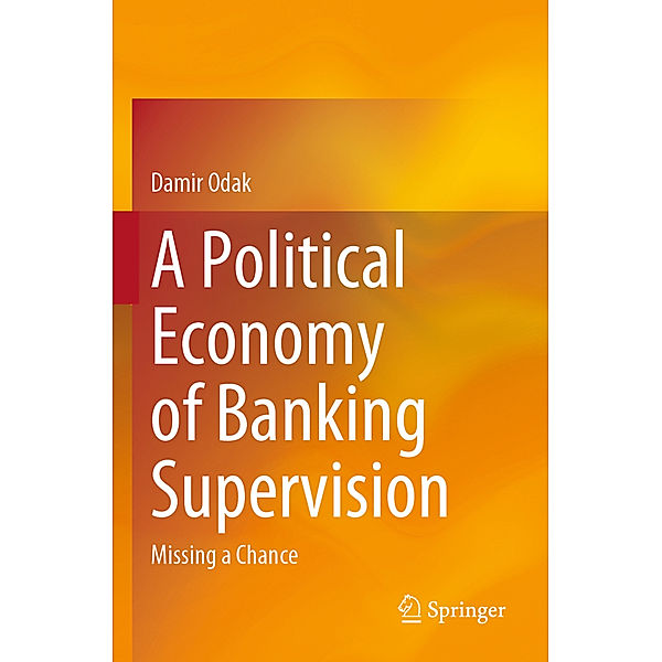 A Political Economy of Banking Supervision, Damir Odak