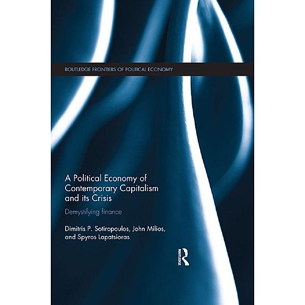 A Political Economy of Contemporary Capitalism and its Crisis / Routledge Frontiers of Political Economy, Dimitris Sotiropoulos, John Milios, Spyros Lapatsioras