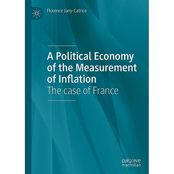 A Political Economy of the Measurement of Inflation / Progress in Mathematics, Florence Jany-Catrice