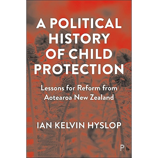 A Political History of Child Protection, Ian Kelvin Hyslop