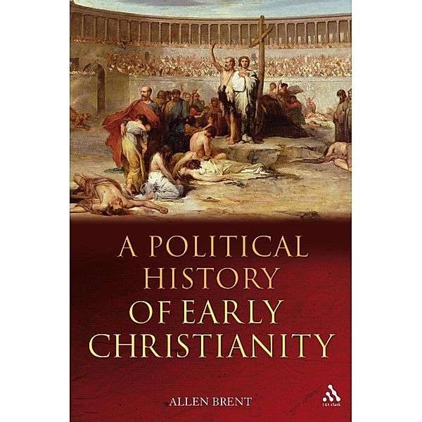 A Political History of Early Christianity, Allen Brent