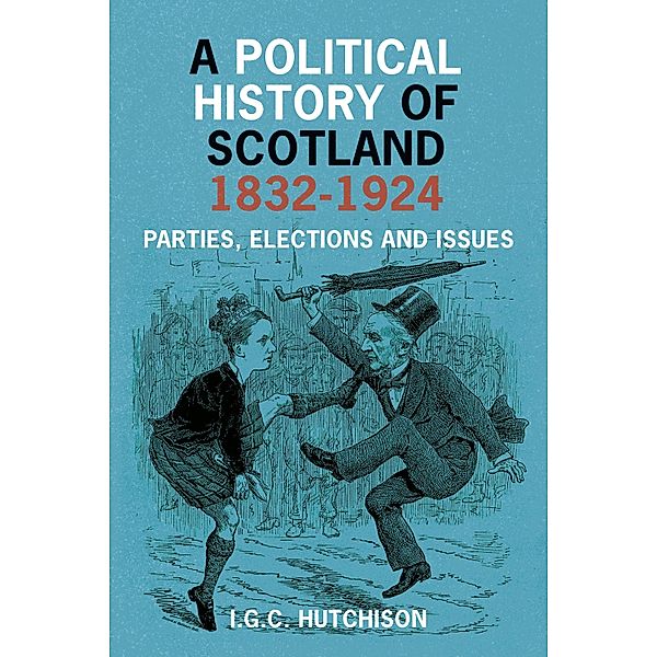 A Political History of Scotland 1832-1924, Iain G. C. Hutchison