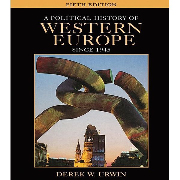 A Political History of Western Europe Since 1945, Derek W. Urwin