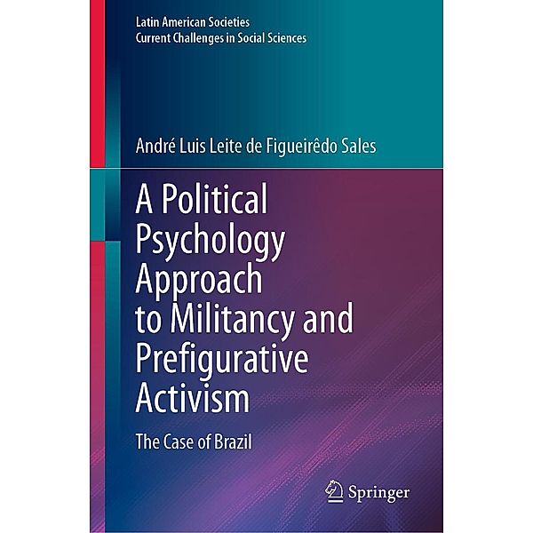 A Political Psychology Approach to Militancy and Prefigurative Activism / Latin American Societies, André Luis Leite de Figueirêdo Sales