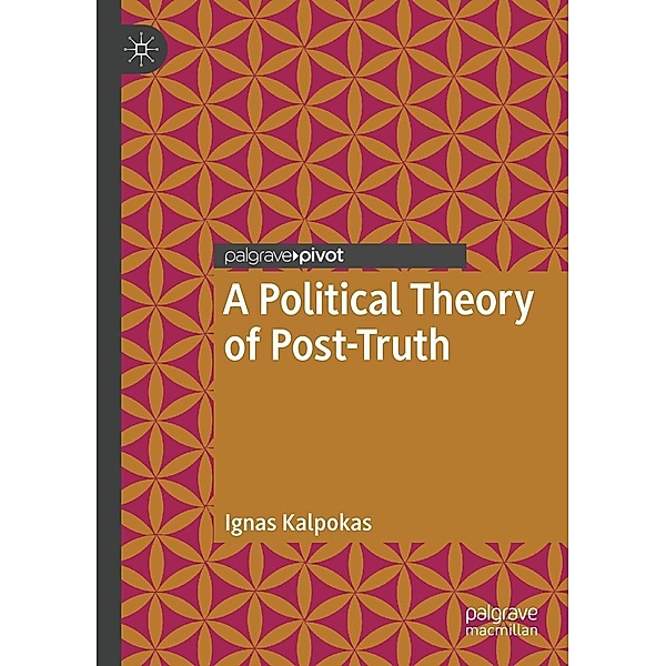A Political Theory of Post-Truth / Psychology and Our Planet, Ignas Kalpokas
