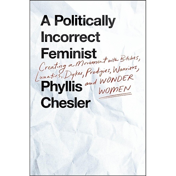 A Politically Incorrect Feminist, Phyllis Chesler