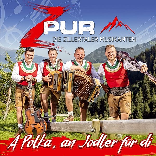 A Polka,An Jodler Für Di, Zpur-Die Zillertaler Musikanten