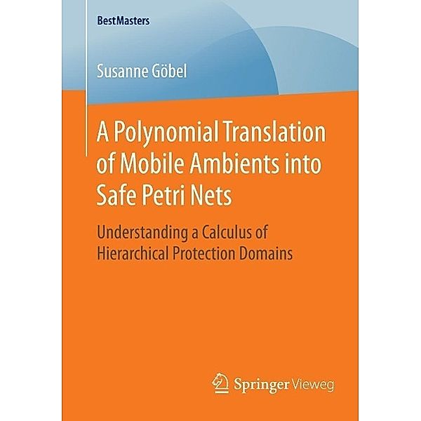 A Polynomial Translation of Mobile Ambients into Safe Petri Nets / BestMasters, Susanne Göbel