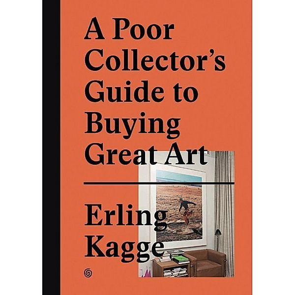 A Poor Collector's Guide to Buying Great Art, Erling Kagge