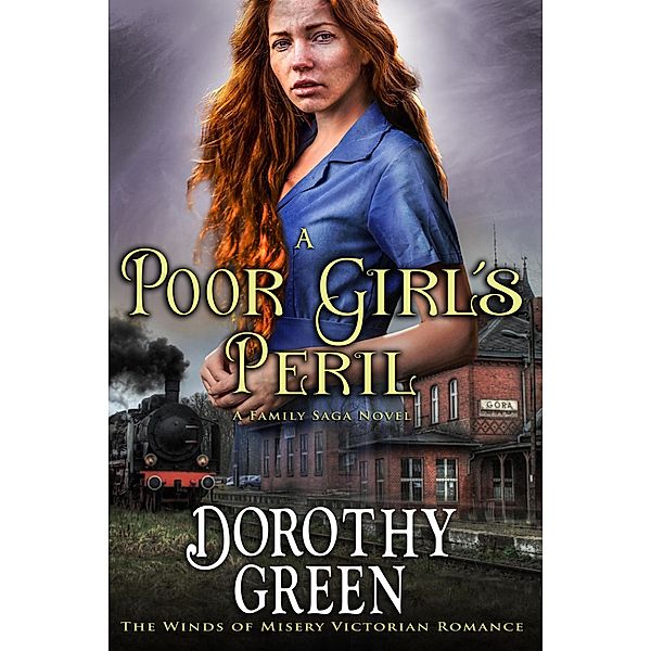 A Poor Girl's Peril (The Winds of Misery Victorian Romance #4) (A Family Saga Novel) / The Winds of Misery, Dorothy Green