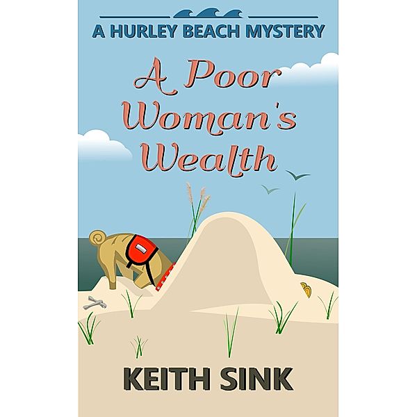 A Poor Woman's Wealth (A Hurley Beach Mystery, #3) / A Hurley Beach Mystery, Keith Sink