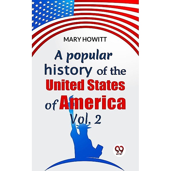 A Popular History Of The United States Of America Vol.2, Mary Howitt