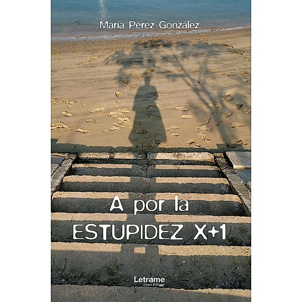 A por la estupidez x+1, María Pérez González