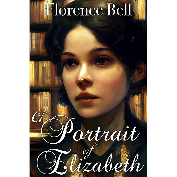 A Portrait of Elizabeth: A Pride and Prejudice Variation, Florence Bell
