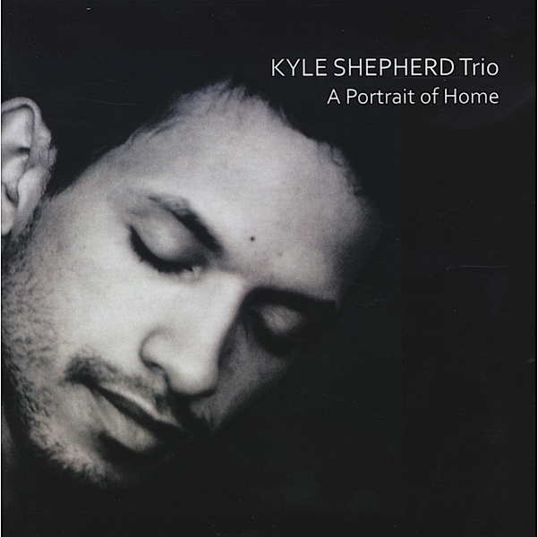 A Portrait Of Home, Kyle Shepherd Trio