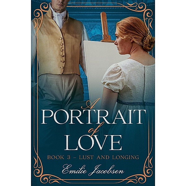 A Portrait of Love (Lust and Longing, #3) / Lust and Longing, Emilie Jacobsen