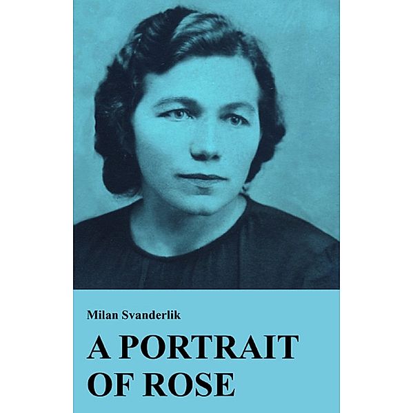 A Portrait of Rose, Milan Svanderlik