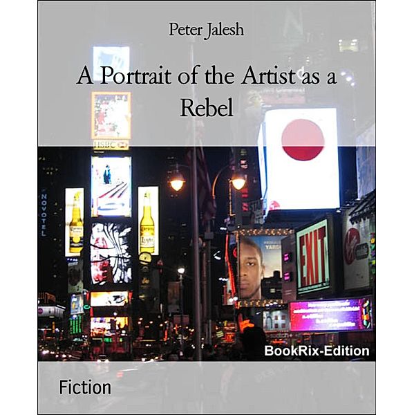 A Portrait of the Artist as a Rebel, Peter Jalesh